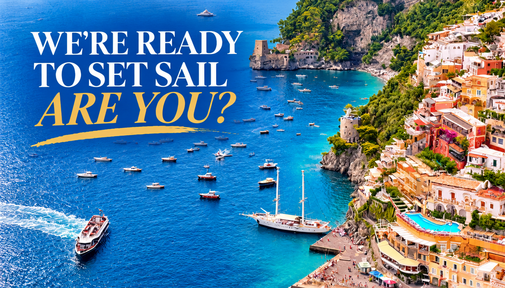 Noi siamo pronti a salpare. E voi? Il Tortuga a Positano